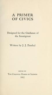 Cover of: A primer of civics designed for the guidance of the immigrant by Jaroslav Joseph Zmrhal