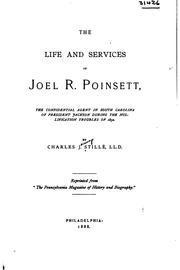 Cover of: The life and services of Joel R. Poinsett: the confidential agent in South Carolina of President Jackson during the nullification troubles of 1832.