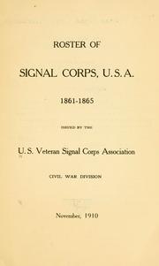 Roster of Signal corps, U.S.A. 1861-1865 by U.S. Veteran Signal Corps Association.