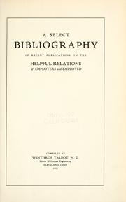 Cover of: A selected bibliography of recent publications on the helpful relations of employers and employed.