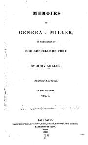 Cover of: Memoirs of General Miller: in the service of the republic of Peru.