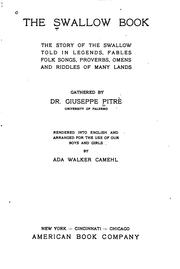 Cover of: The swallow book: the story of the swallow told in legends, fables, folk songs, proverbs, omens and riddles of many lands