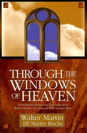 Cover of: Through the windows of heaven: 100 powerful stories and teachings from Walter Martin, the original Bible answer man