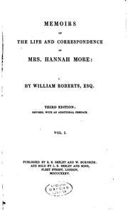 Memoirs of the life and correspondence of Mrs. Hannah More by William Roberts