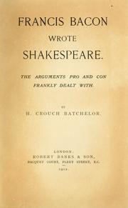 Cover of: Francis Bacon wrote Shakespeare.: The arguments pro and con frankly dealt with.