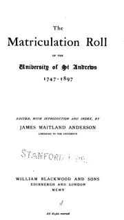 Cover of: The matriculation roll of the University of St. Andrews, 1747-1897 by University of St. Andrews.