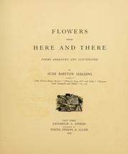 Cover of: Flowers from here and there.: Poems arranged and illustrated by Susie Barstow Skelding ...