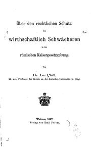 Cover of: Über den rechtlichen Schutz des wirthschaftlich Schwächeren in der römischen Kaisergesetzgebung