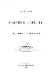 Cover of: The law of the master's liability for injuries to servant by Bailey, W. F.