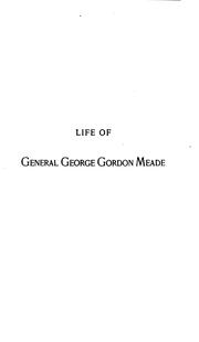 Cover of: Life of General George Gordon Meade by Richard Meade Bache
