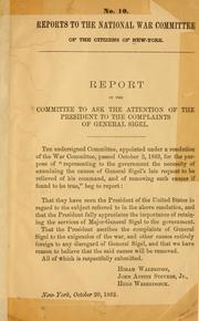 Report of the Committee to ask the attention of the President to the complaints of General Sigel by National War Committee of the Citizens of New York.