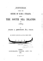 Cover of: Jottings during the cruise of H. M. S. Curac̜oa among the South Sea Islands in 1865