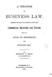 Cover of: A treatise on business law: with forms of ordinary legal and business documents. Designed for use in all schools in which the commercial branches are taught and as a book of reference for business men.