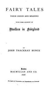 Cover of: Fairy tales, their origin and meaning by John Thackray Bunce
