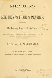 Cover of: Memoirs of Gen. Thomas Francis Meagher: comprising the leading events of his career chronologically arranged, with selections from his speeches, lectures and miscellaneous writings, including personal reminiscences.