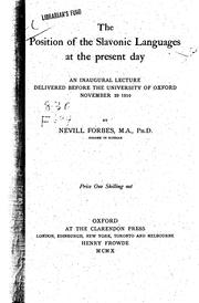 Cover of: The position of the Slavonic languages at the present day: an inaugural lecture delivered before the University of Oxford, November 29, 1910