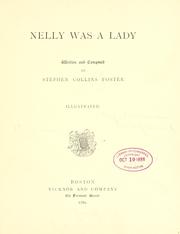 Cover of: Nelly was a lady: written and composed by Stephen Collins Foster.