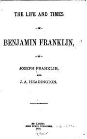 The life and times of Benjamin Franklin by Franklin, Joseph