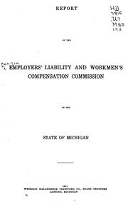 Cover of: Report of the Employers' Liability and Workmen's Compensation Commission of the State of Michigan. by Michigan. Employers' Liability and Workmen's Compensation Commission.