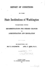 Report of conditions in the state institutions of Washington together with recommendations for needed changes in administration and legislation by Reed, Anna Yeomans Mrs.