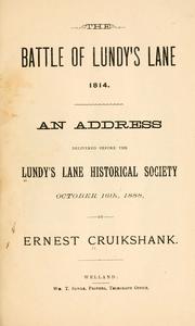 Cover of: The battle of Lundy's Lane, 1814.: An address delivered before the Lundy's Lane historical society, October 16th, 1888