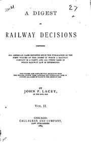 Cover of: A digest of railway decisions: comprising all reported American cases in which a railway company is a party, and all other cases in which railway law is determined.