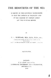 Cover of: The resources of the sea: as shown in the scientific experiments to test the effects of trawling and of the closure of certain areas off the Scottish shores.