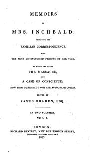 Cover of: Memoirs of Mrs. Inchbald: including her familiar correspondence with the most distinguished persons of her time. To which are added The massacre, and A case of conscience; now first published from her autograph copies.