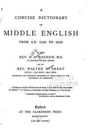 Concise dictionary of Middle English from A.D. 1150 to 1580 by A. L. Mayhew