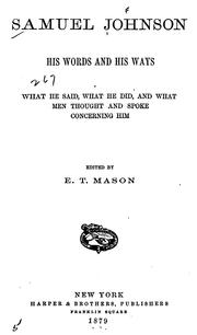 Cover of: Samuel Johnson, his words and his ways, what he said, what he did, and what men thought and spoke concerning him.