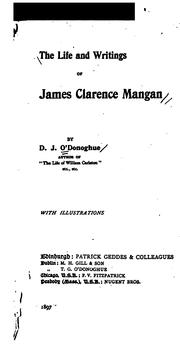The life and writings of James Clarence Mangan by D. J. O'Donoghue