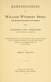 Cover of: Reminiscences of William Wetmore Story: the American sculptor and author; being incidents and anecdotes chronologically arranged, together with an account of his association with famous people and his principal works in literature and sculpture.