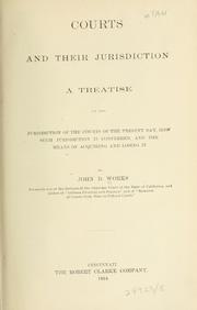 Cover of: Courts and their jurisdiction: a treatise on the jurisdiction of the courts of the present day, how such jurisdiction is conferred, and the means of acquiring and losing it