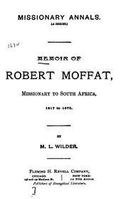 Cover of: Memoir of Robert Moffat, missionary to South Africa, 1817-1870 by M. L. Wilder