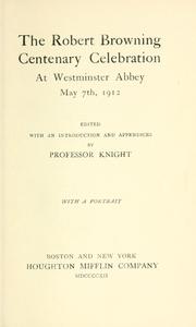 Cover of: The Robert Browning centenary celebration at Westminster abbey: May 7th, 1912