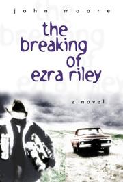 The breaking of Ezra Riley by John L. Moore