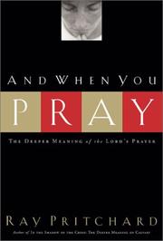 Cover of: And When You Pray: The Deeper Meaning of the Lord's Prayer