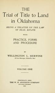 Cover of: The trial of title to land in Oklahoma: being a treatise on the law of real estate, with practice, forms, and procedure