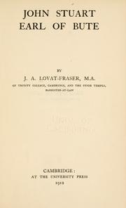 Cover of: John Stuart, earl of Bute by James Alexander Lovat-Fraser, James Alexander Lovat-Fraser