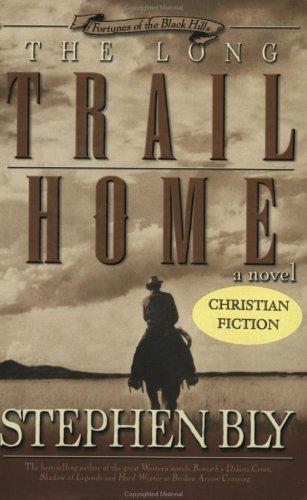 The long trail home by Stephen A. Bly