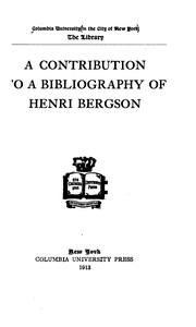 Cover of: A contribution to a bibliography of Henri Bergson. by Columbia University. Libraries.