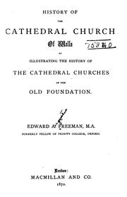 Cover of: History of the Cathedral church of Wells by Edward Augustus Freeman