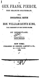 Cover of: The life of Gen. Frank. Pierce, the Granite Statesman: with a biographical sketch of Hon. William Rufus King, Vice-president of the United States