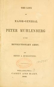 Cover of: The life of Major-General Peter Muhlenberg, of the Revolutionary army. by Henry A. Muhlenberg