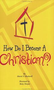 Cover of: How do I become a Christian? by Muriel Fontenot Blackwell