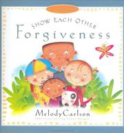 Cover of: Show each other forgiveness by Melody Carlson