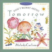 Cover of: Don't Worry About Tomorrow (Just Like Jesus Said) by Melody Carlson