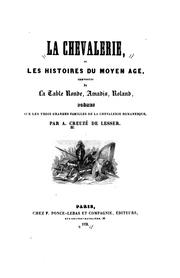 Cover of: La chevalerie: ou Les histoires du moyen âge, composées de La table ronde, Amadis, Roland, poèmes sur les trois grandes familles de la chevalerie romanesque