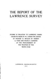 Cover of: The Report of the Lawrence survey: studies in relation to Lawrence, Massachusetts, made in 1911