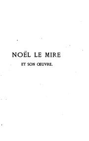 Cover of: Noël Le Mire et son œuvre, suivi du catalogue de l'œuvre gravé de Louis Le Mire